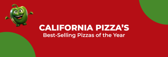 California Pizza’s Best-Selling Pizzas of the Year